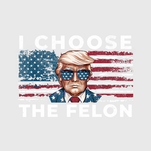 'I Choose the Felon American Flag' Transfer