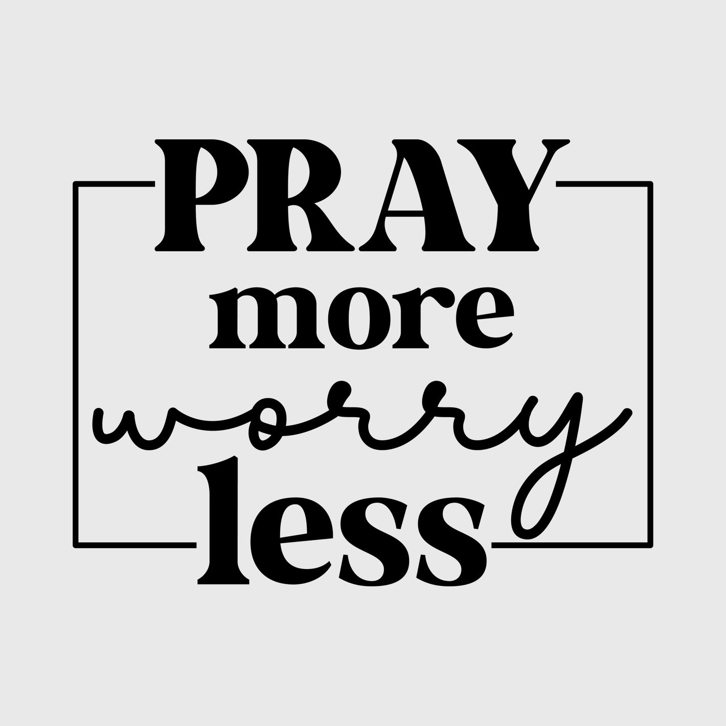 Less Worry More Prayer Transfer